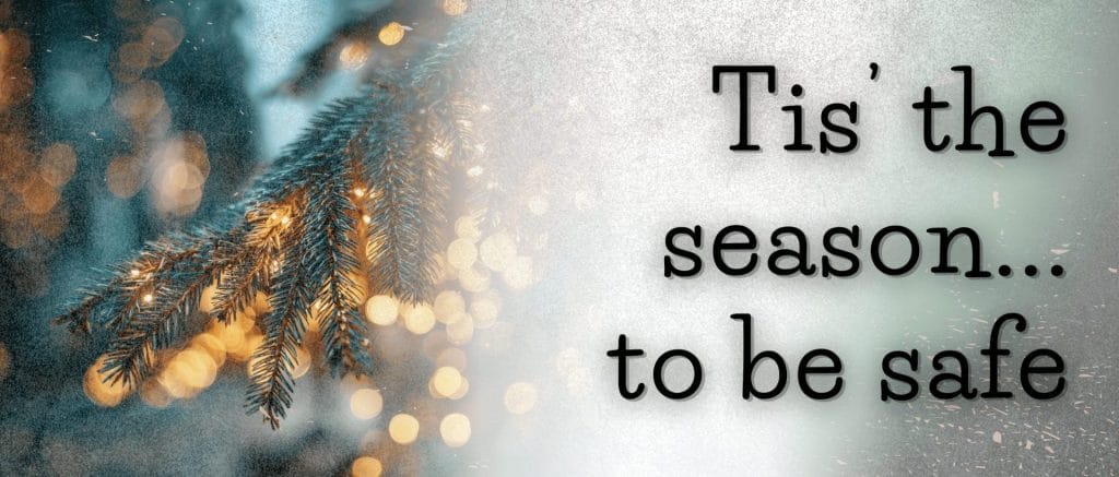 Tis the season to be safe